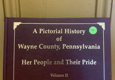 A Pictorial History of Wayne County, Pennsylvania: Her People and Their Pride Vol. II